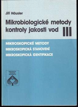 Jiří Häusler: Mikrobiologické metody kontroly jakosti vod