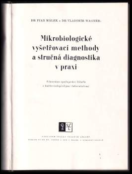 Ivan Málek: Mikrobiologické vyšetřovací methody a stručná diagnostika v praxi