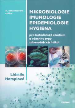Mikrobiologie, imunologie, epidemiologie, hygiena pro bakalářské studium a všechny typy zdravotnických škol