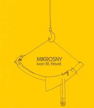 Ivan M Havel: Mikrosny