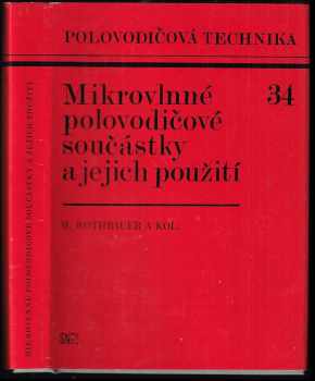 Mikrovlnné polovodičové součástky a jejich použití - Miloš Rothbauer (1985, Státní nakladatelství technické literatury) - ID: 1189070