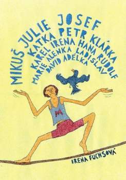 Mikuš, Julie, Josef, Katka, Petr, Klárka, Karel, Irena, Hana, Rudolf, Marie, Alenka, Ladislav, David, Adélka