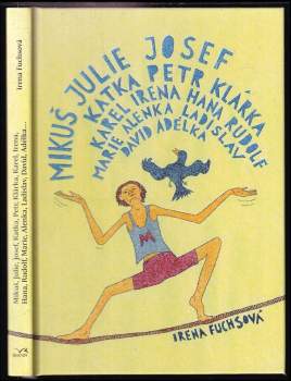 Mikuš, Julie, Josef, Katka, Petr, Klárka, Karel, Irena, Hana, Rudolf, Marie, Alenka, Ladislav, David, Adélka