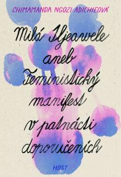 Milá Ijeawele, aneb, Feministický manifest v patnácti doporučeních