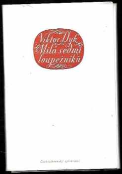 Milá sedmi loupežníků - Viktor Dyk (1955, Československý spisovatel) - ID: 247729