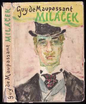 Miláček - Guy de Maupassant (1959, Státní nakladatelství krásné literatury, hudby a umění) - ID: 808226