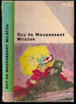 Miláček - Guy de Maupassant (1967, Mladá fronta) - ID: 745707