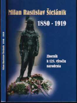 Milan Rastislav Štefánik 1880-1919