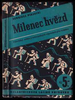 Milenec hvězd - román - Sergiusz Piasecki (1938, Melantrich) - ID: 609146