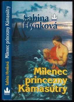 Sabina Hynková: Milenec princezny Kámasútry