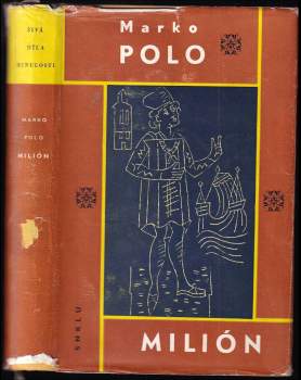 Milión : o záležitostech Tatarů a Východních Indií s popisem života a zvyků oněch krajů i mnoha jiných znamenitých a podivuhodných věcí: popsaných ve třech knihách a neuveřejněných dosud v míře takto úplné a rozsáhlé ve zpracování Giovanniho Battisty Ramusia - Marco Polo (1961, Státní nakladatelství krásné literatury, hudby a umění) - ID: 817392