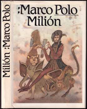 Marco Polo: Milión, neboli, O zvycích a poměrech ve východních krajích