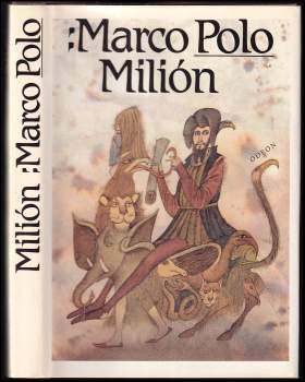 Marco Polo: Milión, neboli, O zvycích a poměrech ve východních krajích