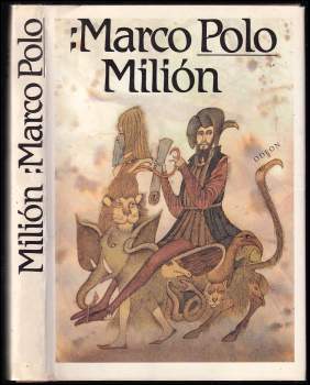 Marco Polo: Milión, neboli, O zvycích a poměrech ve východních krajích