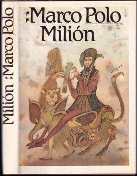 Marco Polo: Milión, neboli, O zvycích a poměrech ve východních krajích