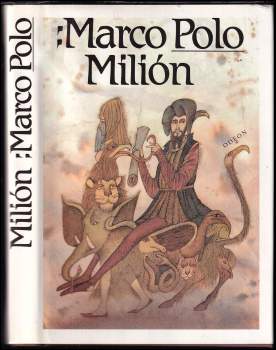 Marco Polo: Milión, neboli, O zvycích a poměrech ve východních krajích