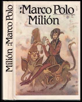 Marco Polo: Milión, neboli, O zvycích a poměrech ve východních krajích