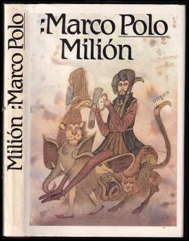 Marco Polo: Milión, neboli, O zvycích a poměrech ve východních krajích