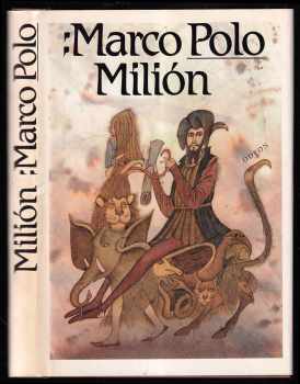 Marco Polo: Milión, neboli, O zvycích a poměrech ve východních krajích