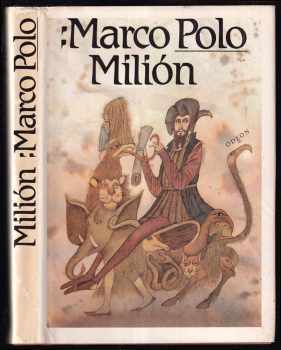 Marco Polo: Milión - neboli, O zvycích a poměrech ve východních krajích