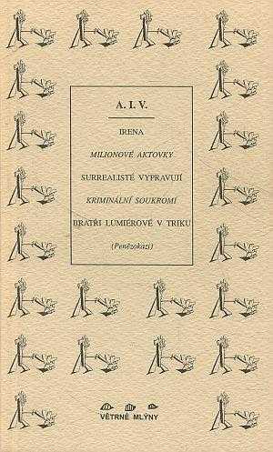 Irena ; Milionové aktovky ; Surrealisté vypravují : (Penězokazi)