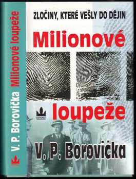 V. P Borovička: Milionové loupeže