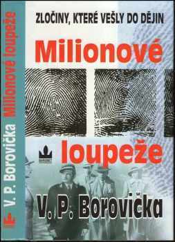 V. P Borovička: Milionové loupeže