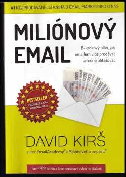 Miliónový email : manuál email marketingu pro firmy a podnikatele - David Kirš (2012, nakladatel není známý) - ID: 412963