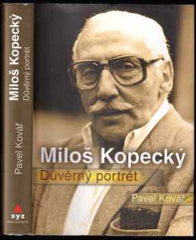 Miloš Kopecký : důvěrný portrét - Pavel Kovář (2010, XYZ) - ID: 1427423