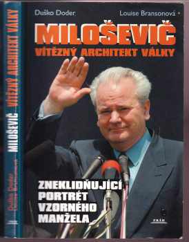 Miloševič - vítězný architekt války: zneklidňující portrét vzorného manžela