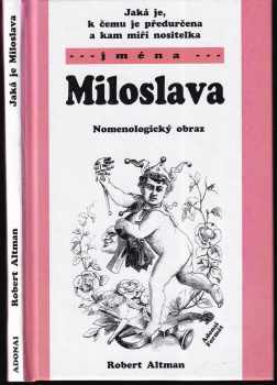 Robert Altman: Miloslava - Jaká je, k čemu je předurčena a kam míří nositelka jména Miloslava