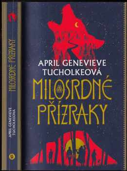 April Genevieve Tucholke: Milosrdné přízraky