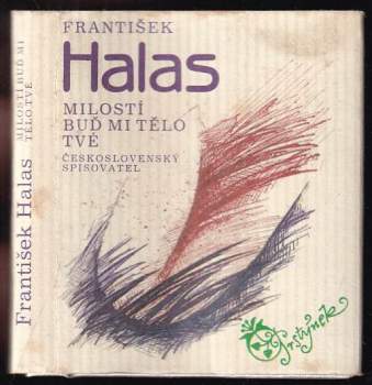 František Halas: Milostí buď mi tělo tvé