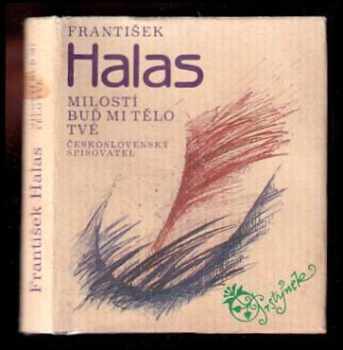 František Halas: Milostí buď mi tělo tvé