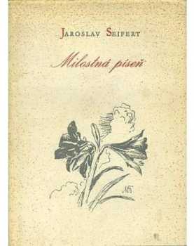 Milostná píseň : vybrané básně - Jaroslav Seifert (1954, Československý spisovatel) - ID: 694248