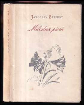 Milostná píseň : vybrané básně - Jaroslav Seifert (1954, Československý spisovatel) - ID: 226745