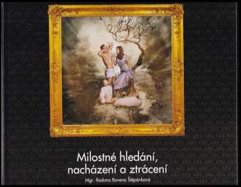 Milostné hledání, nacházení a ztrácení, aneb, Základy psychologie vztahu doprovázené fotografiemi