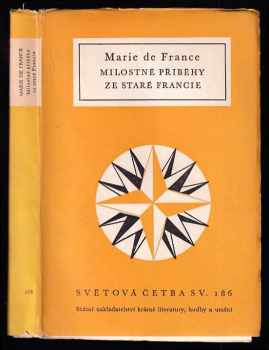 Milostné příběhy ze staré Francie - Marie de France (1958, Státní nakladatelství krásné literatury, hudby a umění) - ID: 727003