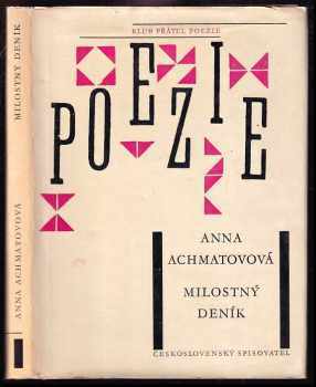 Milostný Deník - Anna Andrejevna Achmatova (1963, Československý spisovatel) - ID: 508670