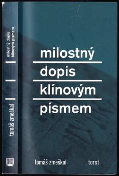 Tomáš Zmeškal: Milostný dopis klínovým písmem