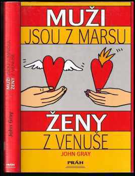 Muži jsou z Marsu, ženy z Venuše : praktický návod, jak zlepšit vzájemné porozumění a dosáhnout v partnerských vztazích toho, co od nich očekáváme - John Gray (1994, Práh) - ID: 737689