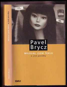 Pavel Brycz: Miloval jsem Teklu a jiné povídky