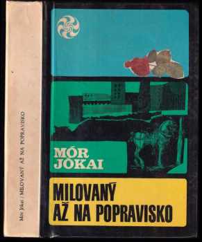 Mór Jókai: Milovaný až na popravisko