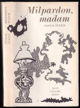 Vasilij Makarovič Šukšin: Milpardon, madam