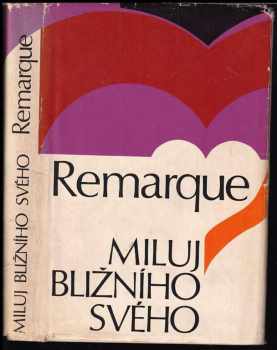 Miluj bližního svého - Erich Maria Remarque (1973, Svoboda) - ID: 62762