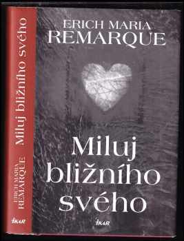 Erich Maria Remarque: Miluj bližního svého
