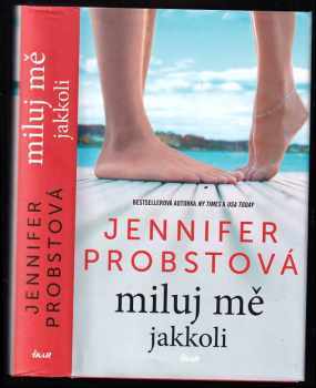 Miluj mě jakkoli - Jennifer Probst (2019, Ikar)