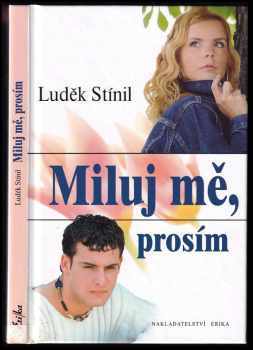 Luděk Stínil: Miluj mě, prosím : dívčí román