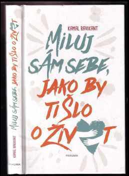 Kamal Ravikant: Miluj sám sebe, jako by ti šlo o život