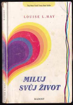 Louise L Hay: Miluj svůj život